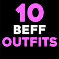 10 BEFF OUTFITS