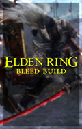 Elden Ring Bleed Build (PS/XBX/PC)